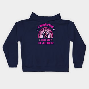 I Wear Pink For My Teacher Rainbow Breast Cancer Awareness Kids Hoodie